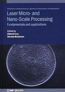 Laser Micro– and Nano–Scale Processing Fundamentals and applications