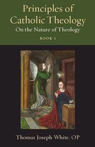 Principles of Catholic Theology, Book 1 On the Nature of Theology