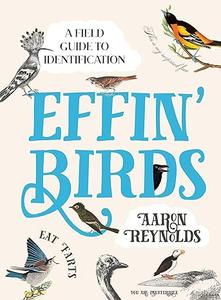 Effin' Birds A Field Guide to Identification (2024)