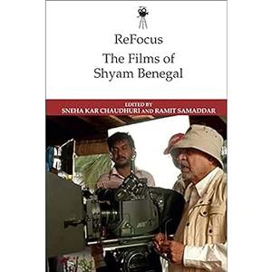 ReFocus The Films of Shyam Benegal