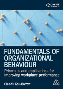 Fundamentals of Organizational Behaviour Principles and Applications for Improving Workplace Performance