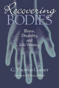 Recovering Bodies Illness, Disability, and Life Writing