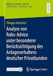 Analyse von Robo–Advice unter besonderer Berücksichtigung des Anlageverhaltens deutscher Privatkunden