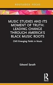 Music Studies and Its Moment of Truth Leading Change through America's Black Music Roots