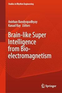 Brain–like Super Intelligence from Bio–electromagnetism