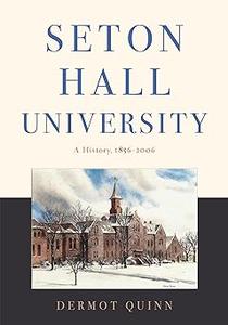 Seton Hall University A History, 1856–2006