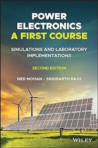 Power Electronics, A First Course Simulations and Laboratory Implementations Ed 2