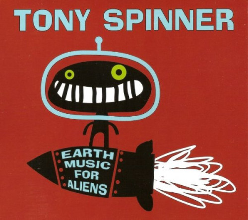 Tony Spinner - Earth Music For Aliens (2013) Lossless  