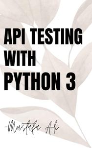 API Testing with Python 3 for Beginners Programming