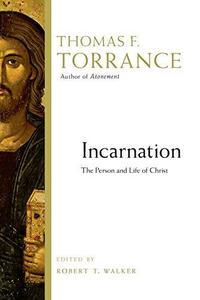 Incarnation The Person and Life of Christ
