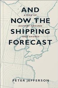 And Now The Shipping Forecast A tide of history around our shores