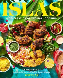 Islas A Celebration of Tropical Cooking–125 Recipes from the Indian, Atlantic, and Pacific Ocean Islands