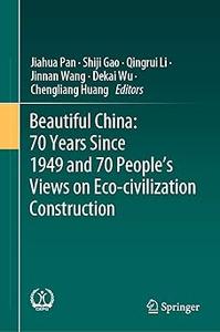 Beautiful China 70 Years Since 1949 and 70 People's Views on Eco–civilization Construction