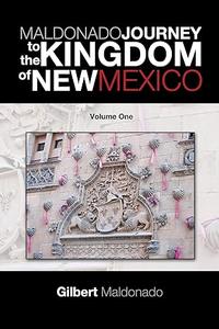 Maldonado Journey to the Kingdom of New Mexico Volume One