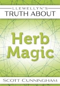 Llewellyn's Truth About Herb Magic