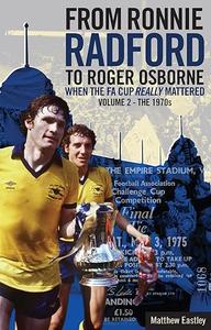 When the FA Cup Really Mattered II Volume Two The 1970s