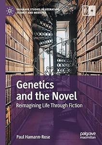 Genetics and the Novel Reimagining Life Through Fiction