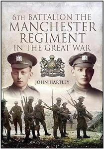 6th Battalion, The Manchester Regiment in the Great War (2024)