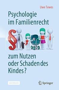 Psychologie im Familienrecht – zum Nutzen oder Schaden des Kindes