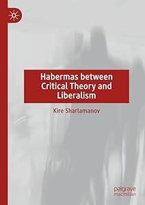 Habermas between Critical Theory and Liberalism (EPUB)