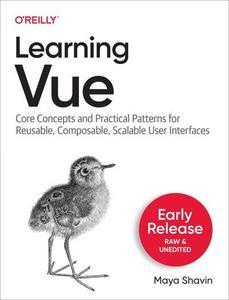Learning Vue (Second Early Release)