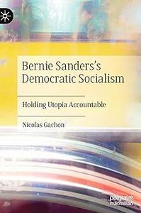 Bernie Sanders's Democratic Socialism Holding Utopia Accountable