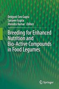 Breeding for Enhanced Nutrition and Bio–Active Compounds in Food Legumes