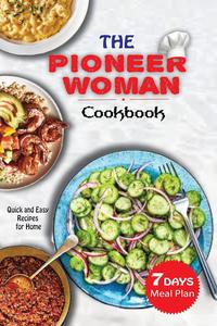 The Pioneer Woman Cookbook Super Easy! 7 days Meal Plan With Quick and Easy Recipes for Home