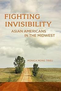 Fighting Invisibility Asian Americans in the Midwest