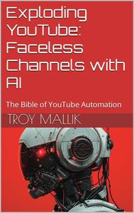 Exploding YouTube Faceless Channels with AI – The Bible of YouTube Automation