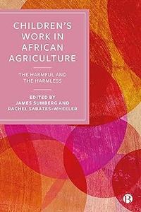 Children's Work in African Agriculture The Harmful and the Harmless