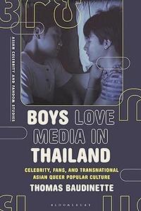 Boys Love Media in Thailand Celebrity, Fans, and Transnational Asian Queer Popular Culture (ePUB)