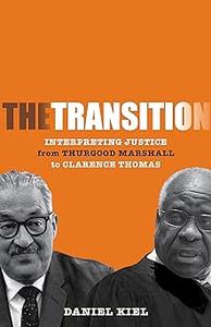 The Transition Interpreting Justice from Thurgood Marshall to Clarence Thomas