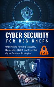 Cyber Security for Beginners Your Essential Guide