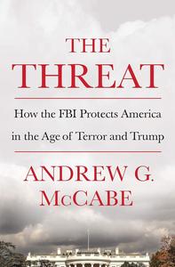 The Threat How the FBI Protects America in the Age of Terror and Trump