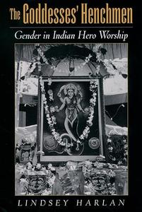 The Goddesses' Henchmen Gender in Indian Hero Worship