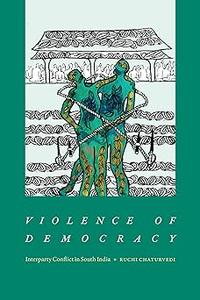 Violence of Democracy Interparty Conflict in South India