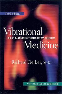 Vibrational Medicine The #1 Handbook of Subtle–Energy Therapies (2024)