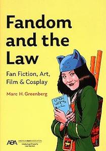 Fandom and the Law A Guide to Fan Fiction, Art, Film & Cosplay