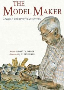 The Model Maker A World War II Veteran's Story