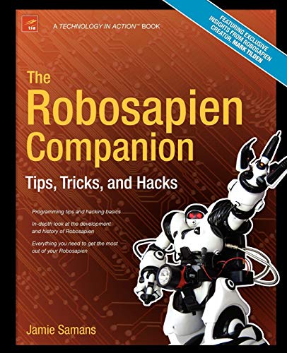 The Robosapien Companion Tips, Tricks, and Hacks