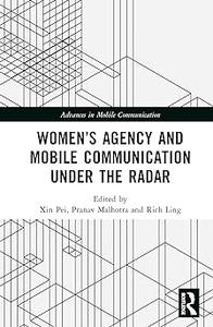 Women's Agency and Mobile Communication Under the Radar