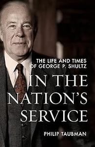 In the Nation’s Service The Life and Times of George P. Shultz