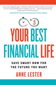 Your Best Financial Life Save Smart Now for the Future You Want