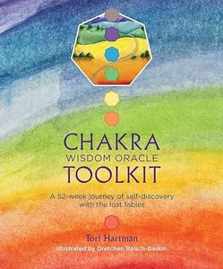 Chakra Wisdom Oracle Toolkit A 52–Week Journey of Self–Discovery with the Lost Fables