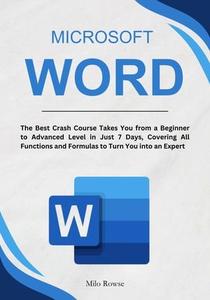 Microsoft Word The Best Crash Course Takes You from a Beginner to Advanced Level in Just 7 Days