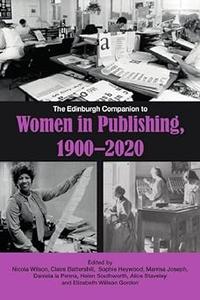 The Edinburgh Companion to Women in Publishing, 1900–2020