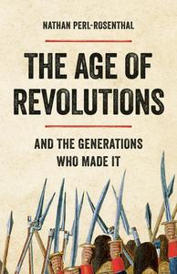 The Age of Revolutions And the Generations Who Made It