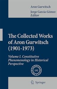 The Collected Works of Aron Gurwitsch (1901–1973) Volume I Constitutive Phenomenology in Historical Perspective (2024)