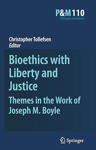 Bioethics with Liberty and Justice Themes in the Work of Joseph M. Boyle (2024)